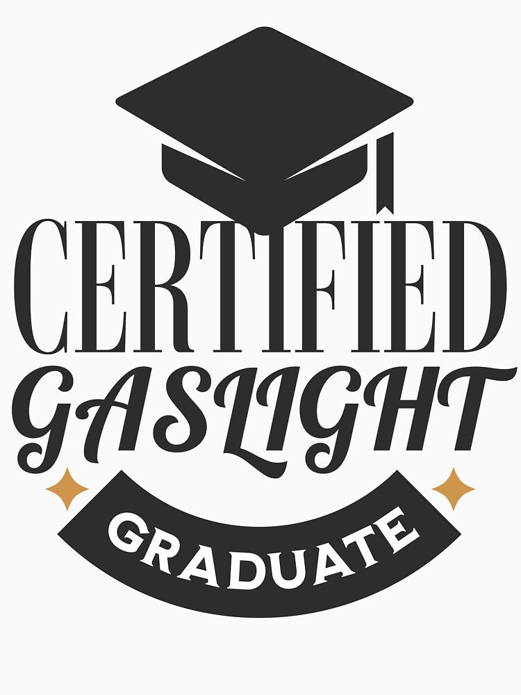 Certified Gaslight Graduate – Funny Situationship Humor Design by Honominu