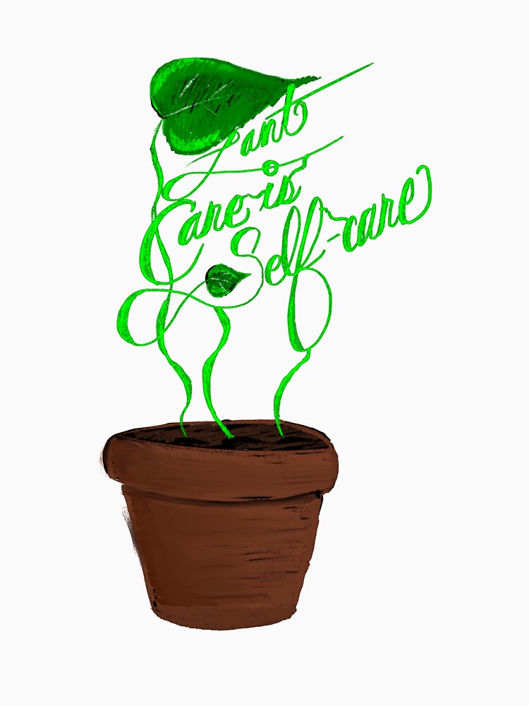Plant Care is Self-Care by JunierificD