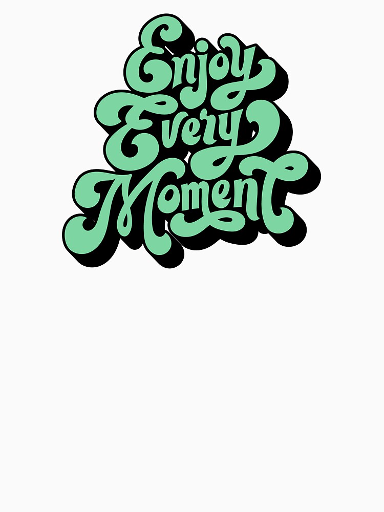 Enjoy Every Moment by NathanJames20