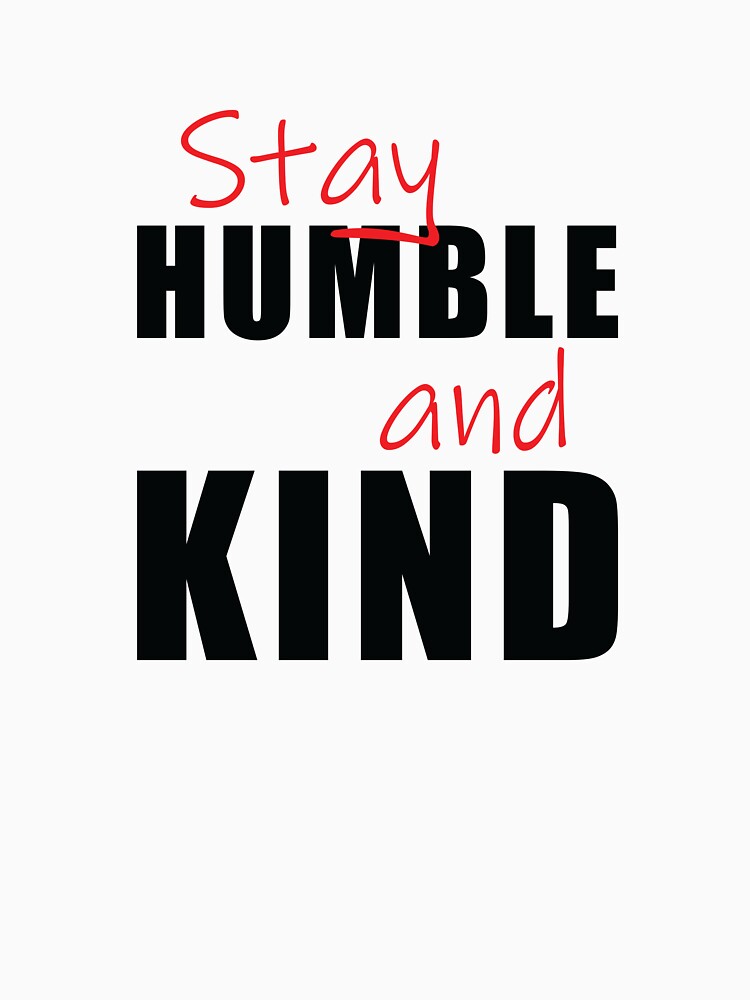 Stay Humble and Kind Inspirational Quote by DavidTeeStudio