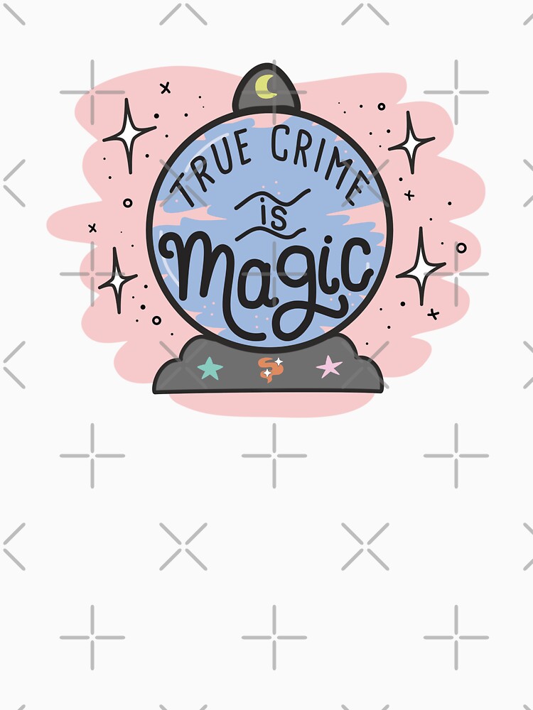 True Crime Is Magic ✨ by orlumbuspirate