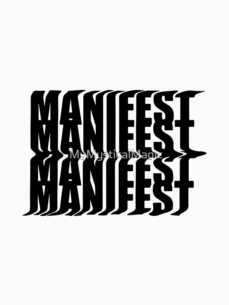 Manifest Manifest Manifest Manifest by MyMysticalMagic