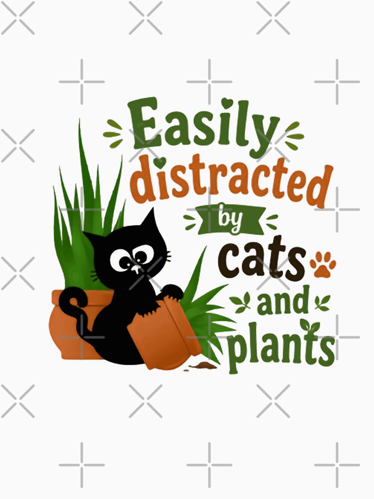 Easily Distracted By Cats And Plants Cat Lover Plant Parent Gardener by JonesFlora2025