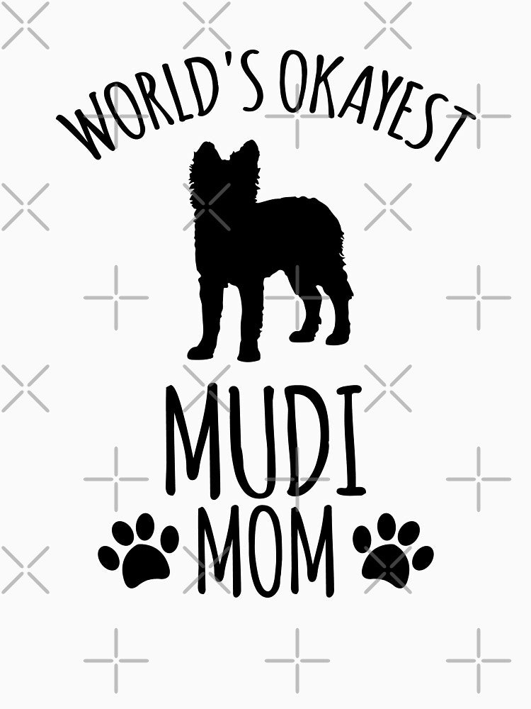 Worlds Okayest Mudi Mom - Dog Mom by kindxinn