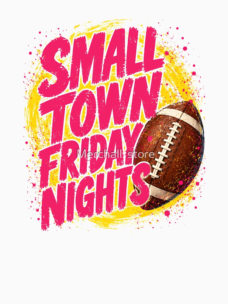 Small Town Friday Nights , Football Fan Gift, Friday Night Football Graphic Tee, Small Town Gift, Football Mom Shirt by Merchall  store