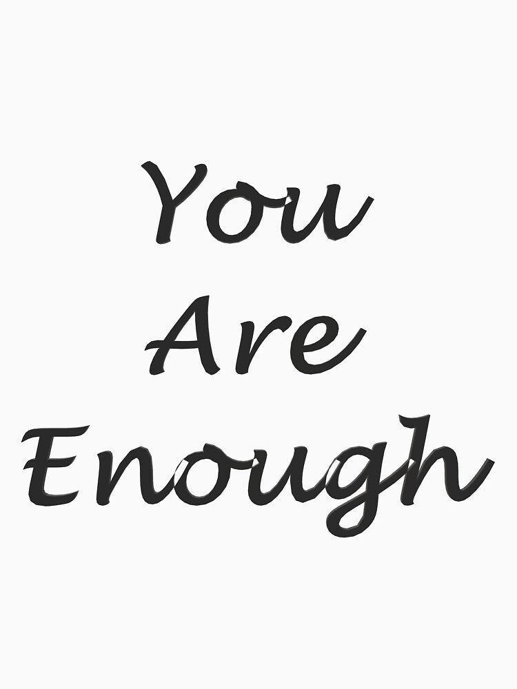 You Are Enough by superchele