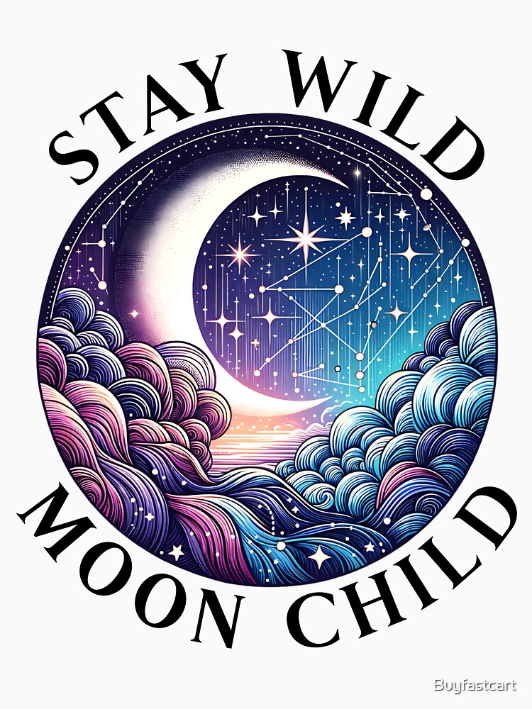 Stay Wild, Moon Child by Buyfastcart