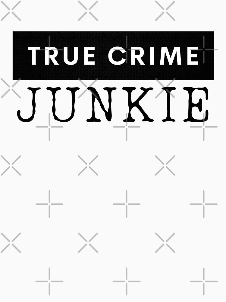 TRUE CRIME JUNKIE by dmbdana