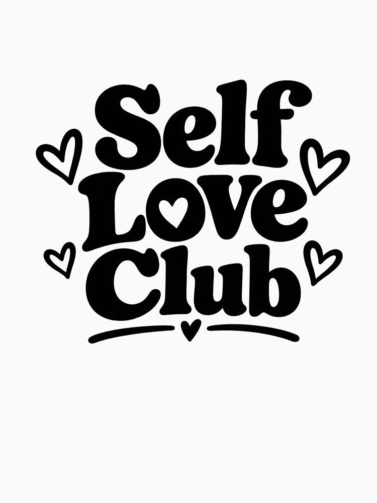 Self Love Club – Positive Self Care Quote by TinyWeird