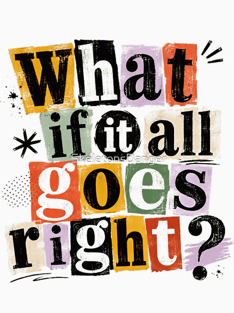 What If It All Goes Right? Optimism Motivation Positive Thinker Dreamer by SkeletonsDanger