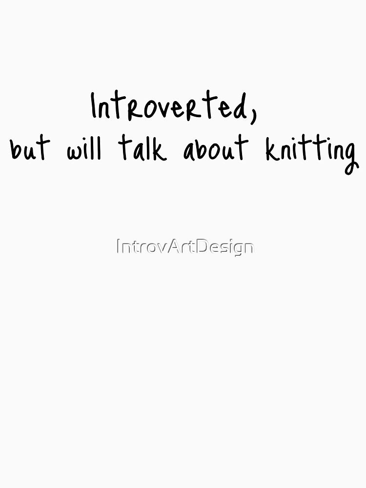 Introverted, but will talk about knitting by IntrovArtDesign