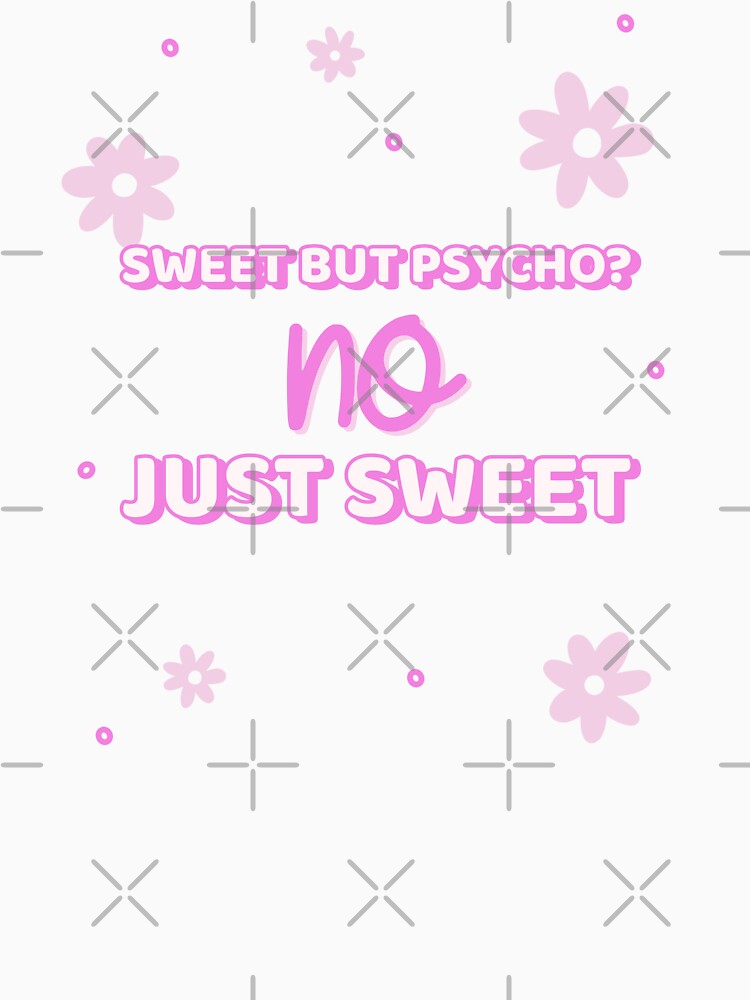 Sweet but Psycho No Just Sweet Cute Pink Floral Aesthetic Design by FusionTeeDesign