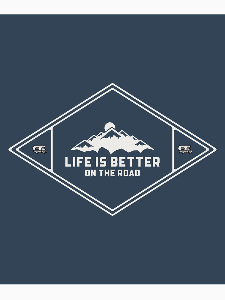 Life is better on the Road Van Life Camping Berg by Rene-Greff