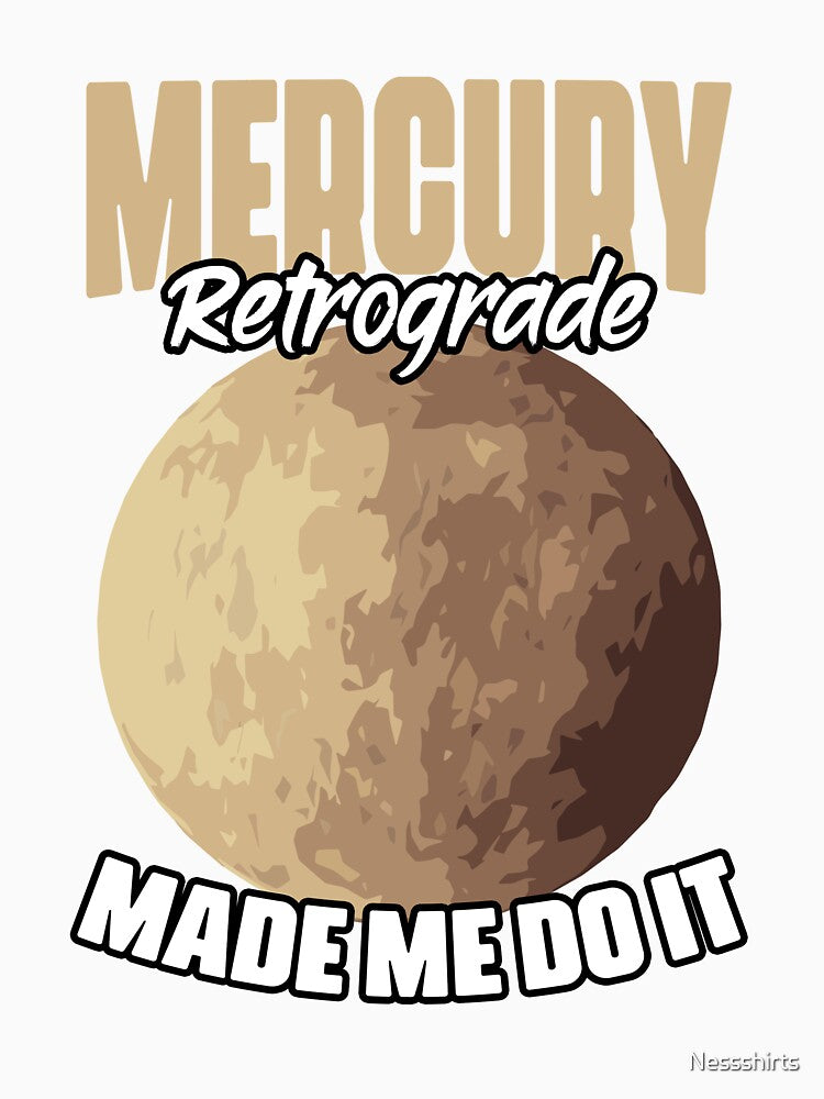 Funny Mercury Retrograde Made Me Do It Astrology Astrologer by Nessshirts