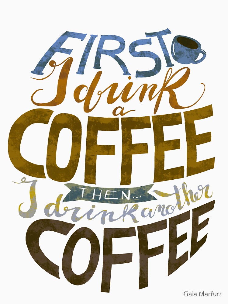 First I drink a coffee by Gaia Marfurt