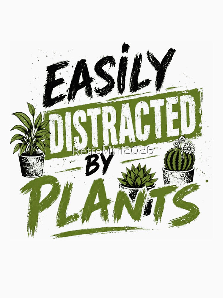 Easily Distracted By Plants Gardener Houseplant Lover Plant Parent by RetroMini2026