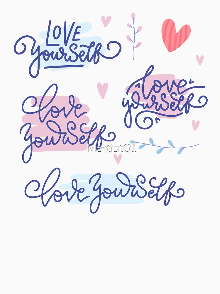 Love yourself, Self love, Self care, self appreciation,  love  yourself by Martist01