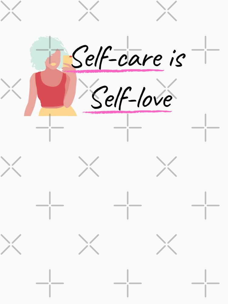 Self-care is Self-love by Shineyarts