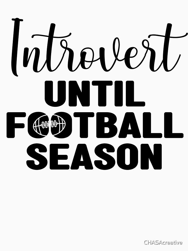 Saying: Introvert until football season by CHASAcreative