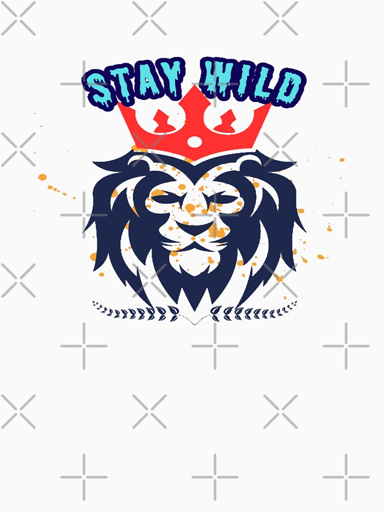 STAY WILD. I AM KING. by TypeMuse