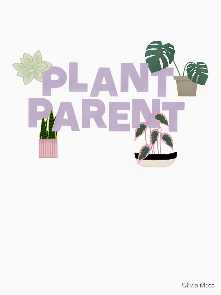 Plant Parent by Olivia Moss