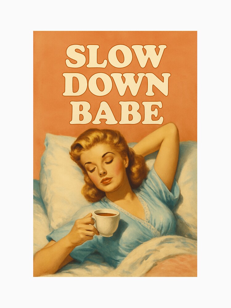 Slow Down Babe – Retro Self-Care Quote with 1950s Aesthetic Illustration by Rest Babe