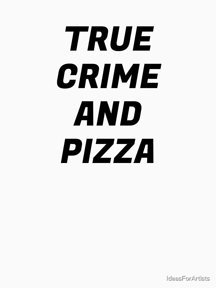 True Crime And Pizza - funny podcast meme by Inspirationmotivation