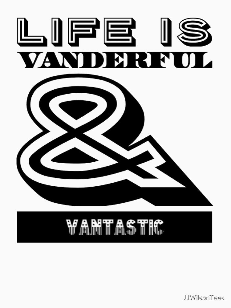 Van Life - Life is Vanderful and Vantastic funny Design by JJWilsonTees