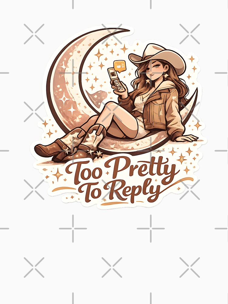 Too Pretty To Reply Retro Cosmic Cowgirl Feminine Western Aesthetic by StickyGuys