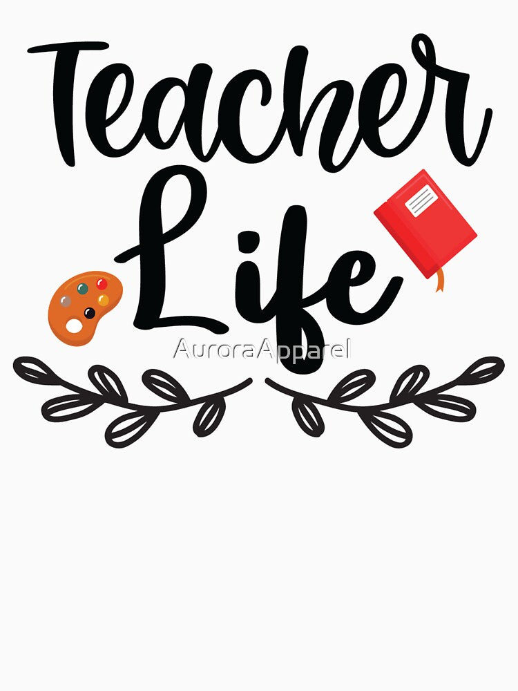 Teacher Life by AuroraApparel