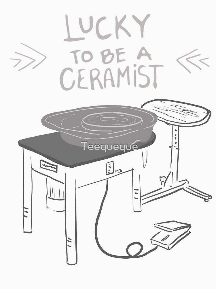 Lucky to be a Ceramist Pottery Wheel by Teequeque
