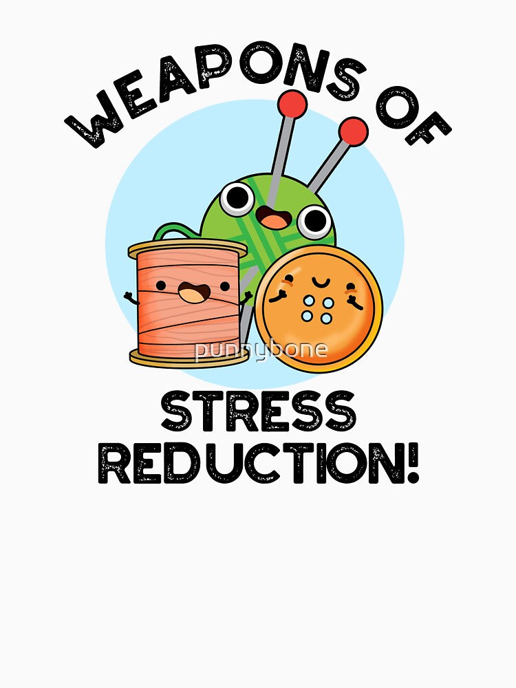 Weapons Of Stress Reduction Funny Knitting Puns by punnybone