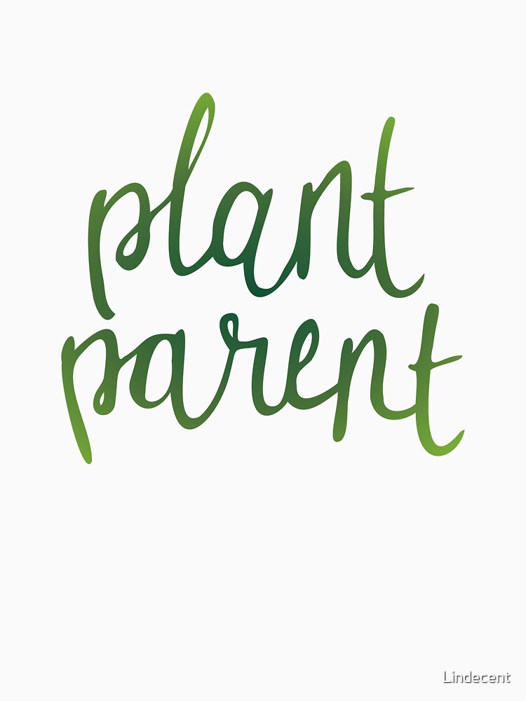Plant Parent - Green by Lindecent