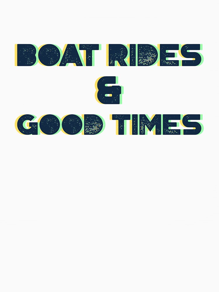 Boat Rides & Good Times by FishWorldwide