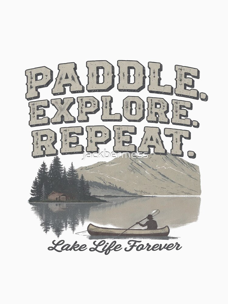 Paddle Explore Repeat by jackbermess