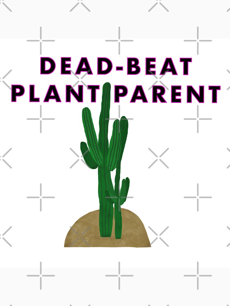 Deadbeat plant parent by sannerly