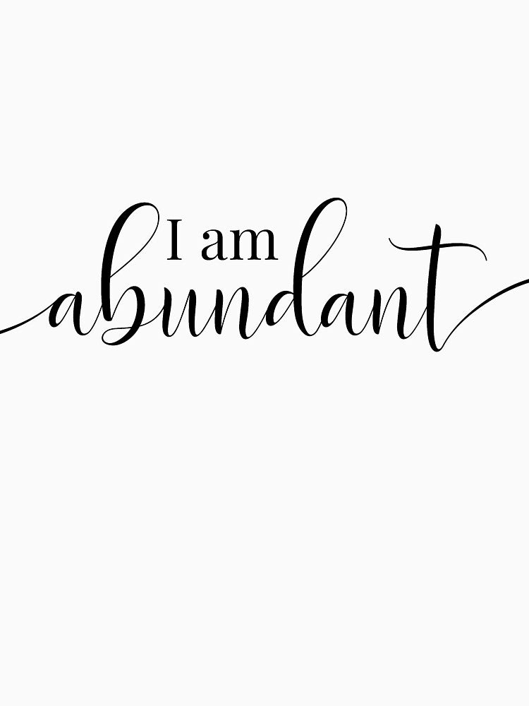 I Am Abundant by rofocreative