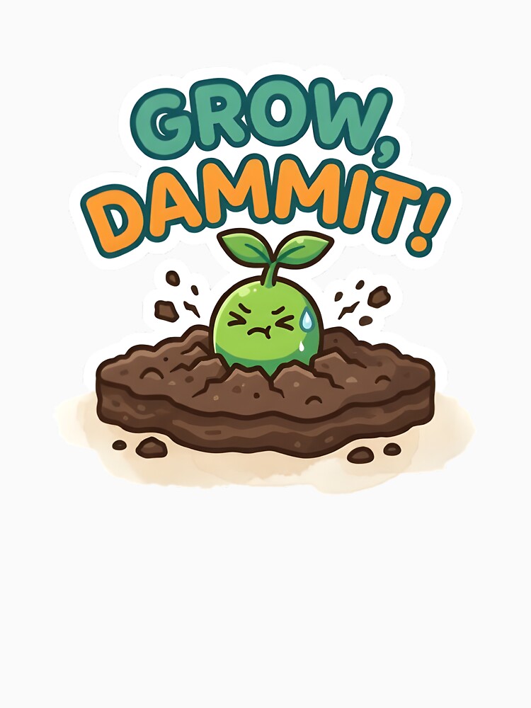 Grow Dammit Sassy Plant Parent Frustrated Sticker by PuddlePixels