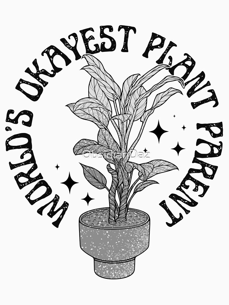 World's Okayest Plant Parent (Black and White) by ObsidianDaz