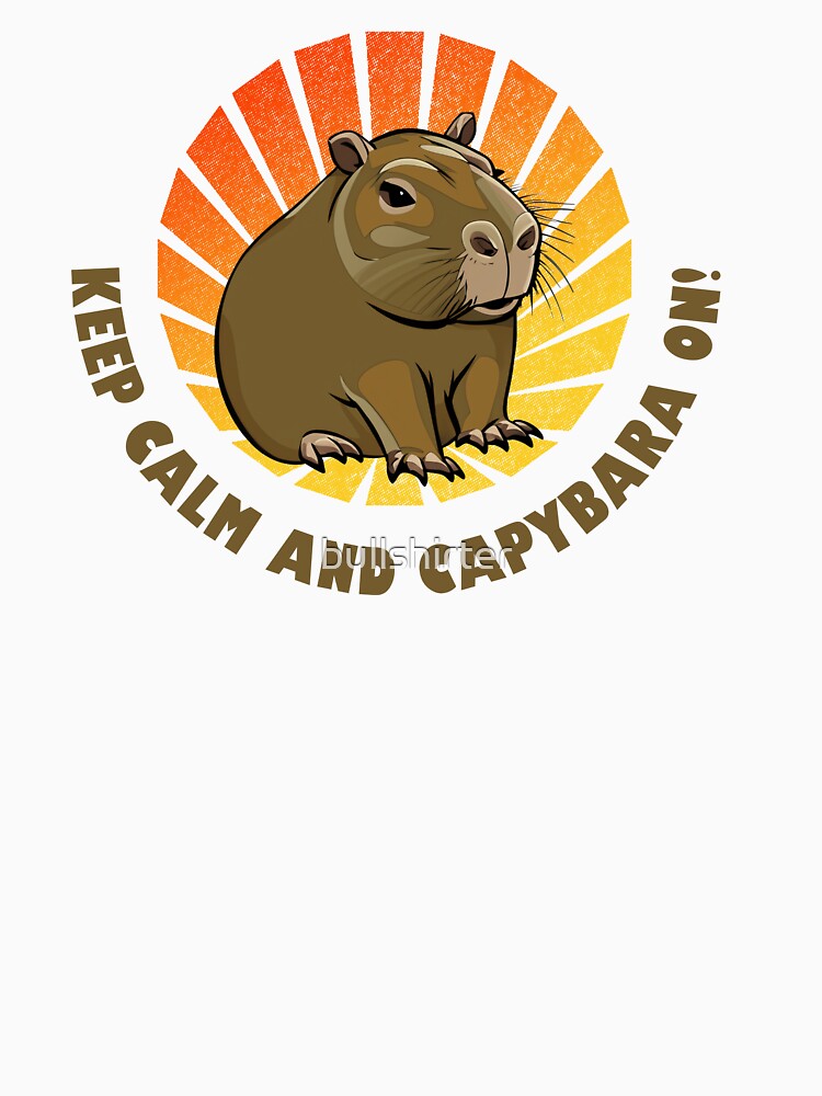 Keep Calm and Capybara On! by bullshirter