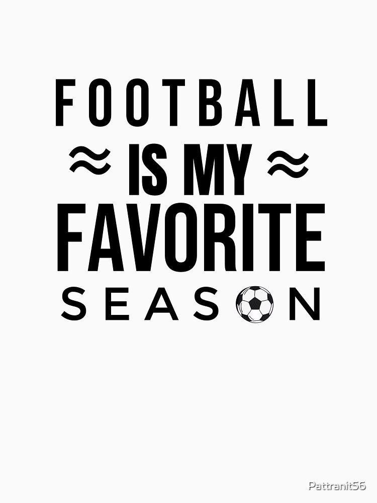 football is my Favorite Season T-Shirt by Pattranit56