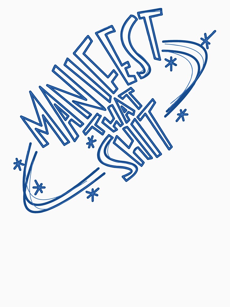 manifest that sh*t by artbygussie