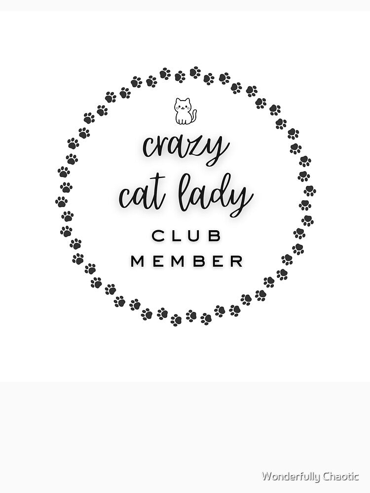Crazy Cat Lady Club by Wonderfully Chaotic