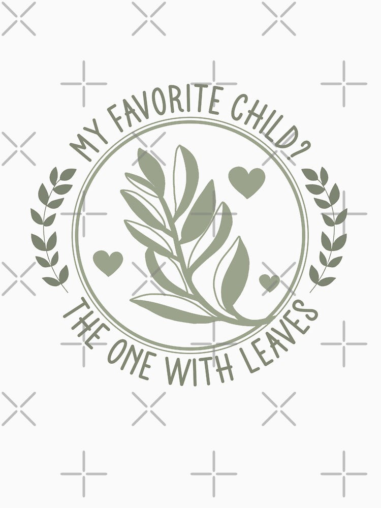 My Favorite Child The One With Leaves - Funny Plant Mom Badge by the-Z3nith