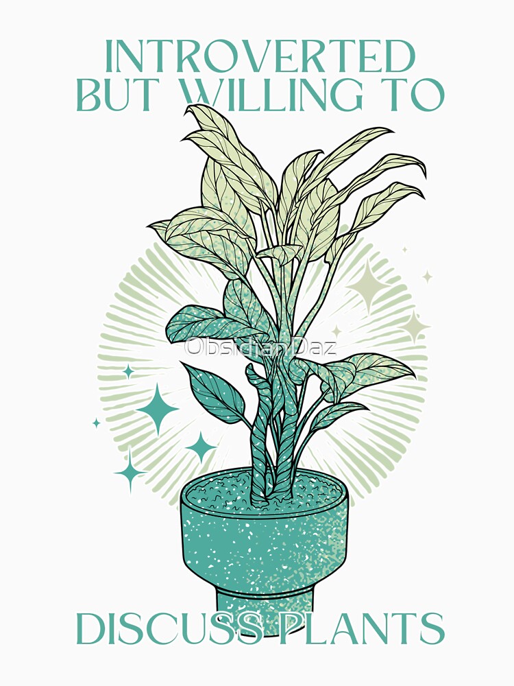 Introverted but Willing to Discuss Plants (Teal) by ObsidianDaz