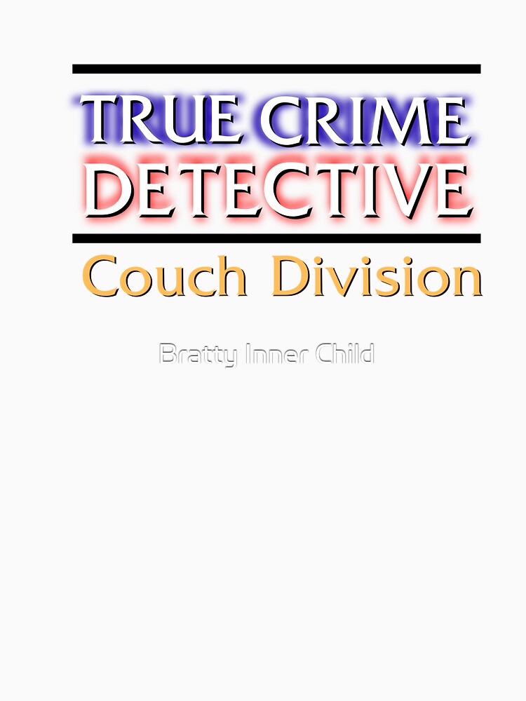 True Crime Detective Couch Division by Bratty Inner Child