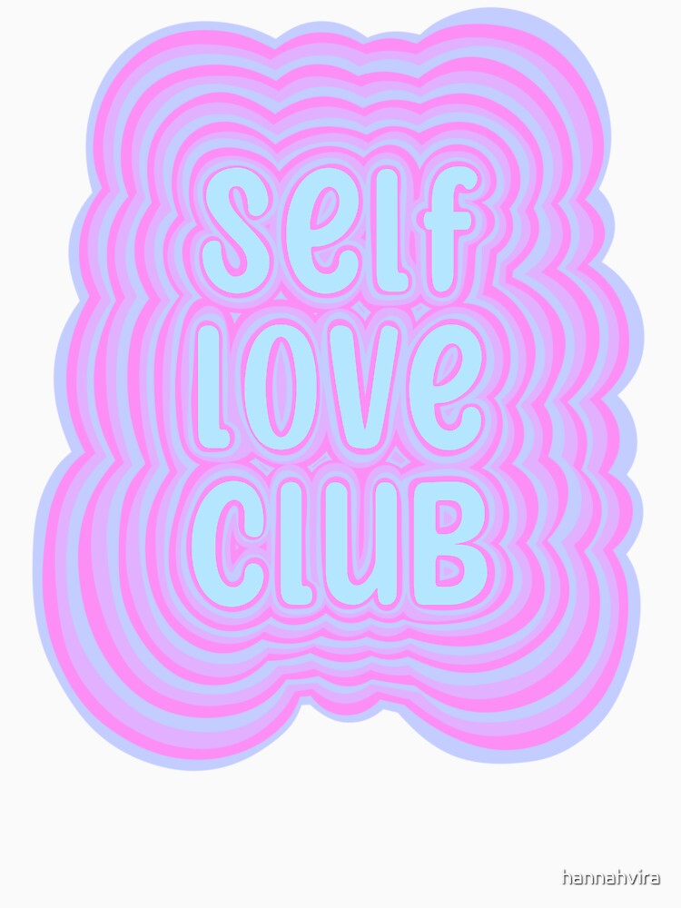 Trippy Self Love Club Typography by hannahvira