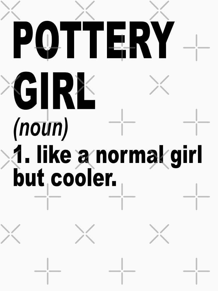 pottery girl like a normal girl but cooler, pottery Girl, pottery Mom by Dogs Geeky⭐⭐⭐⭐⭐