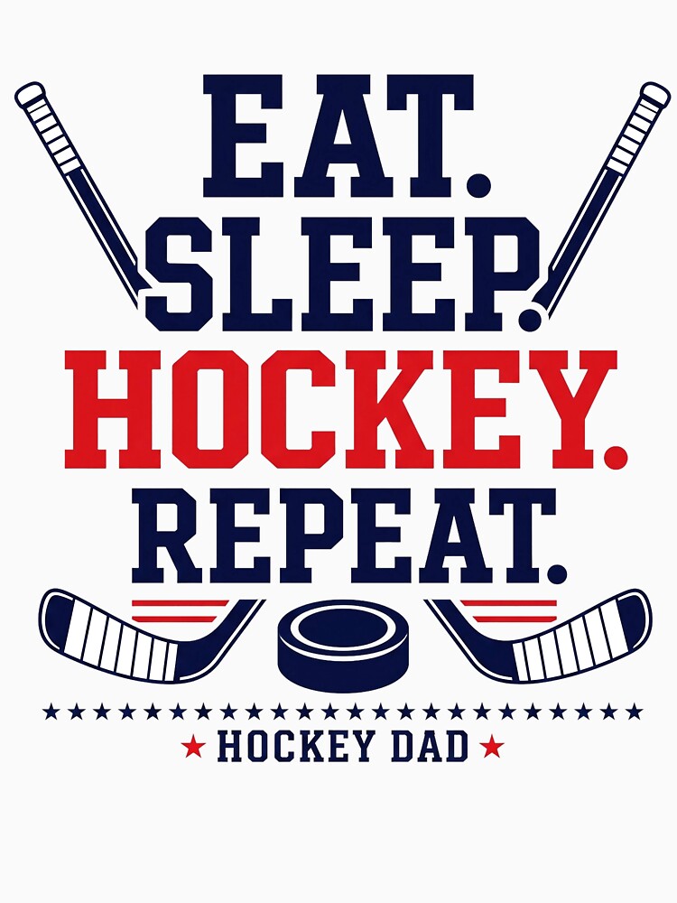 Eat Sleep Hockey Repeat Hockey Dad by yuckticke