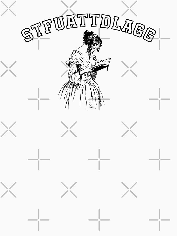 STFUATTDLAGG, Buy Me Books, Smut, Spicy Book Reader, Bookish, Shut t fk up and take that dk like a good girls,  Spicy Literature, Spicy Book Club, Smut Lover, Smut fan by Gabriellina